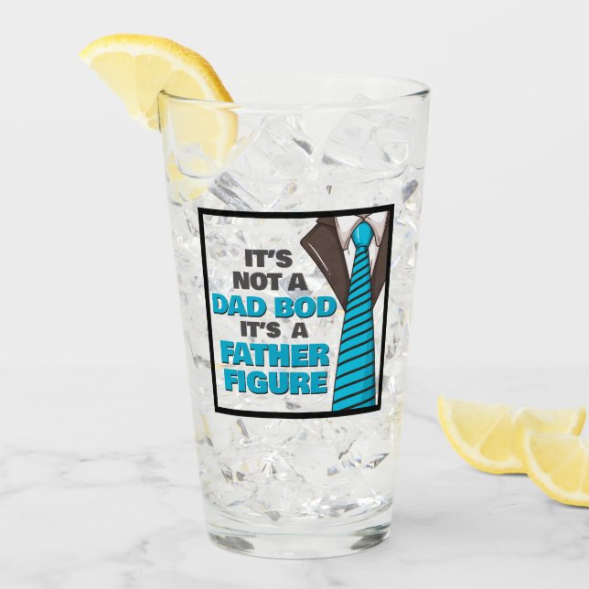It's Not A Dad Bod It's A Father Figure Glass (Front Ice)