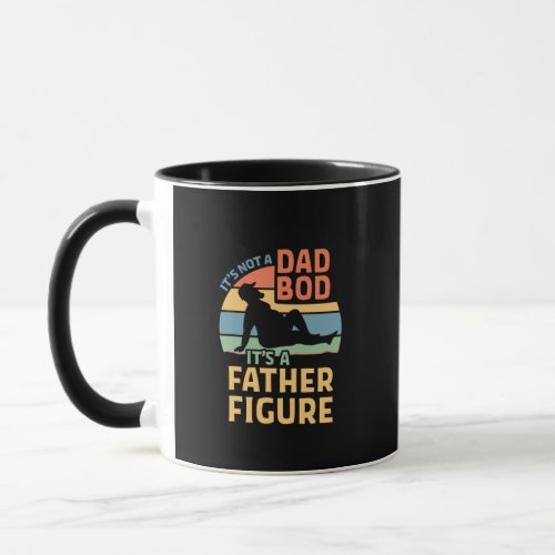 Its Not a Dad Bod Its a Father Figure Mug