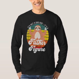 Its Not A Dad Bod Its A Father Figure Sloth T-Shirt