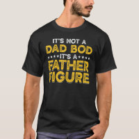 It's Not A Dad Bod It's A Father It's Not A Dad Bo
