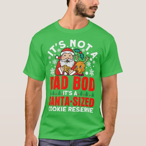 Its Not A Dad Bod Its a Santa sized Cookie Reserve T_Shirt