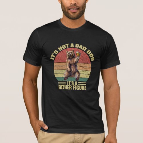Its Not A Dad BOD Its Father Figure Bear Beer T_Shirt
