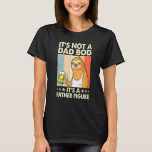 Its Not A Dad Bod Its Father Figure Drinking Beer T-Shirt