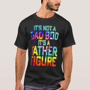 It's Not A Dad Bod It's Father Figure Tie Dye Fath T-Shirt