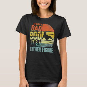 It's Not A Dad Bod It's Father Figure Vintage Fath T-Shirt