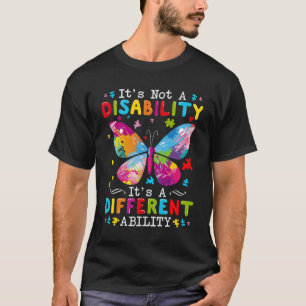 It's Not A Disability It's A Different Ability  T-Shirt