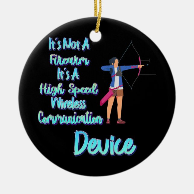 It's Not A Firearm Archery Funny Cute  Ceramic Ornament (Front)