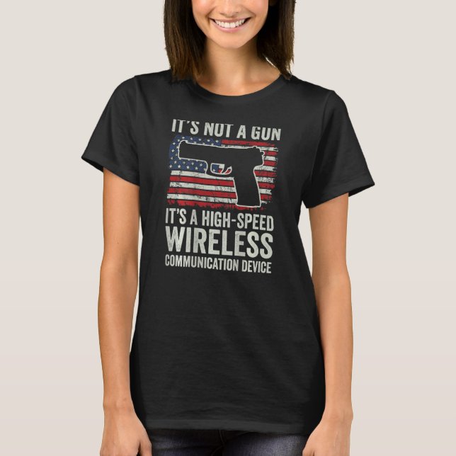 It's Not A Gun It's A Wireless Communication Devic T-Shirt (Front)