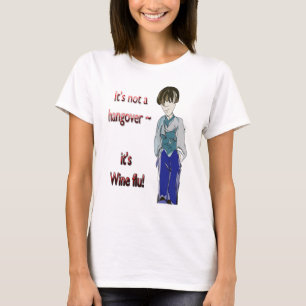 It's not a Hangover, it's Wine flu! humourous T-Shirt