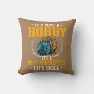 It's not a hobby it's a post apocalyptic life throw pillow