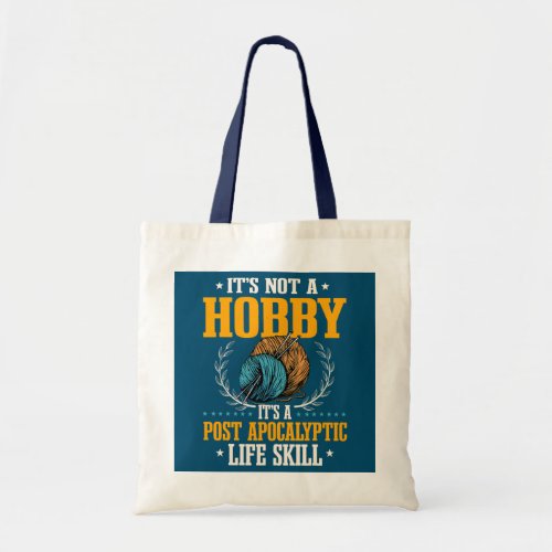 Its not a hobby its a post apocalyptic life tote bag