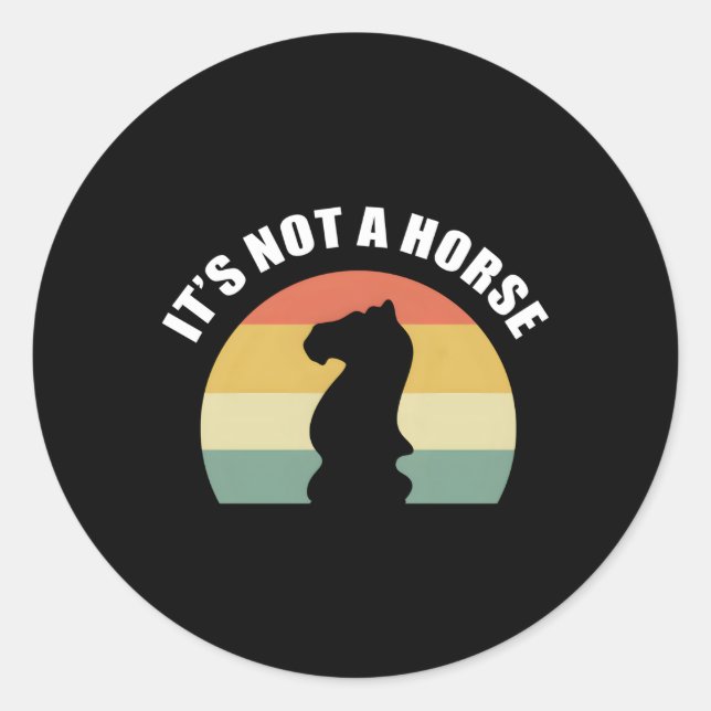It'S Not A Horse Chess Grandmaster Classic Round Sticker (Front)