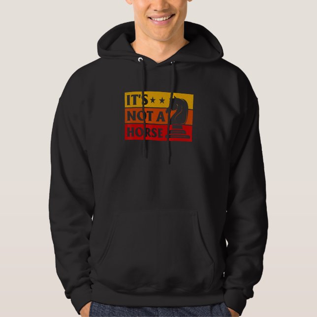 It's Not A Horse Chess Player Game Night Chess Che Hoodie (Front)