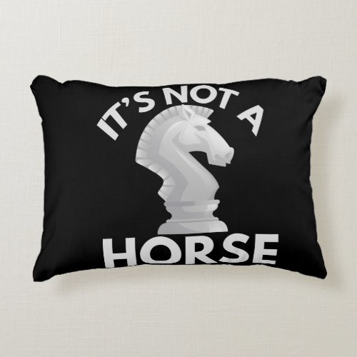its Not a Horse Funny Chess kinight Piece lover Accent Pillow