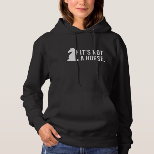 Its Not A Horse Knight Funny Chess Gift Hoodie