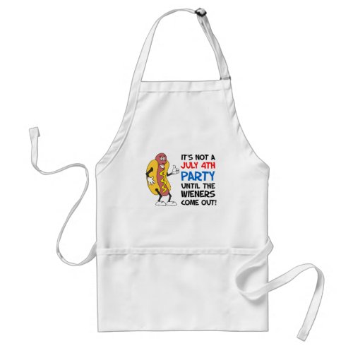 Its Not A July 4th Party Until Wieners Hot Dog Adult Apron