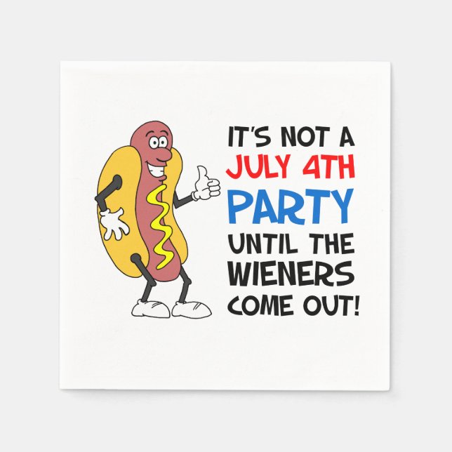 It's Not A July 4th Party Until Wieners Hot Dog Napkins (Front)