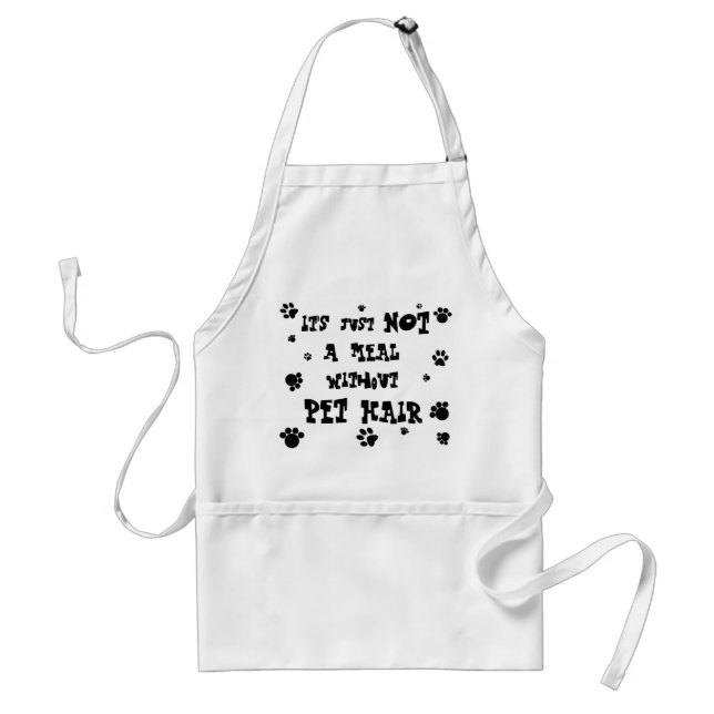 it's not a meal without PET HAIR! Adult Apron (Front)
