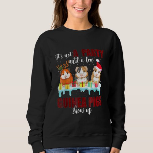 It's Not A Party Until A Few Guinea Pigs Show Up Sweatshirt