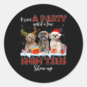 It's Not A Party Until A Few Shih Tzus Santa Show Classic Round Sticker