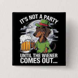 It's Not A Party Until Dachshund Irish Beer Wiener Button