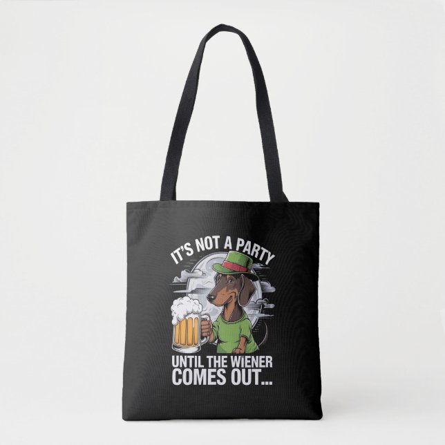 It's Not A Party Until Dachshund Irish Beer Wiener Tote Bag (Front)