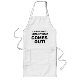 Its not a party until my meat comes out apron. long apron