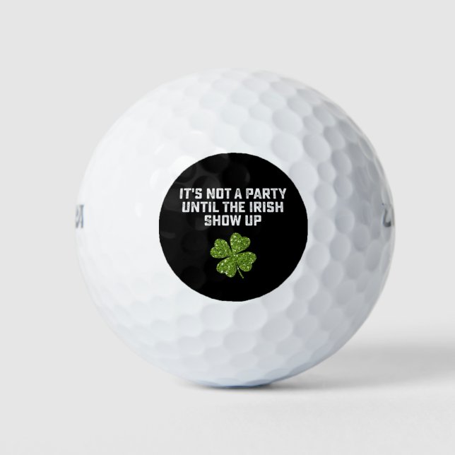 It's Not A Party Until The Irish Show Up Golf Balls (Front)