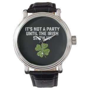 It's Not A Party Until The Irish Show Up Watch