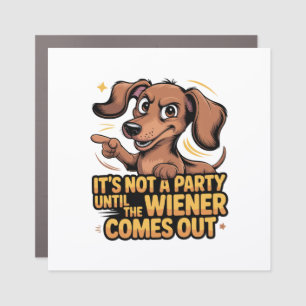 It's Not A Party Until The Wiener Comes Out Car Magnet