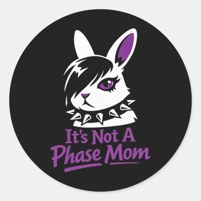 Its Not A Phase Mom Funny Emo Easter Rabbit  Classic Round Sticker (Front)