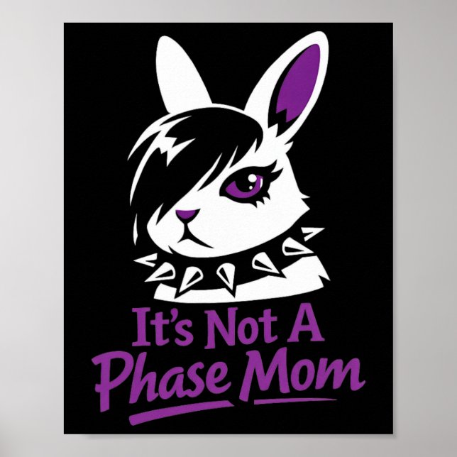 Its Not A Phase Mom Funny Emo Easter Rabbit  Poster (Front)