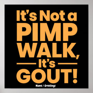 It's Not a Pimp Walk It's Gout Funny Joint Pain Poster