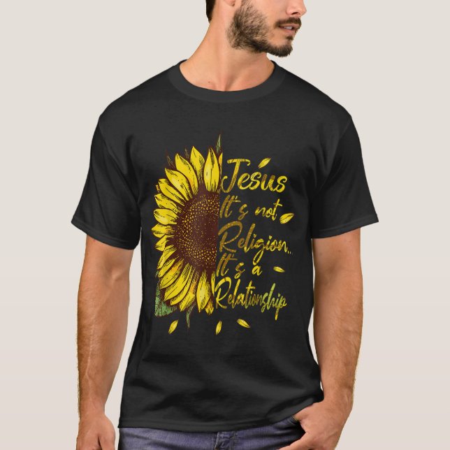 It's not a Religion It's a Relationship Sunflower T-Shirt (Front)