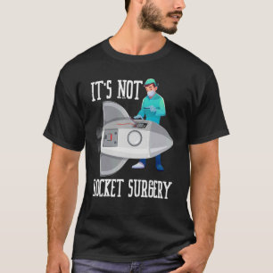 It's Not A Rocket Surgery Professions Surgeon T-Shirt