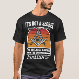 Its Not A Secret Masonic Master Square And Compass T-Shirt