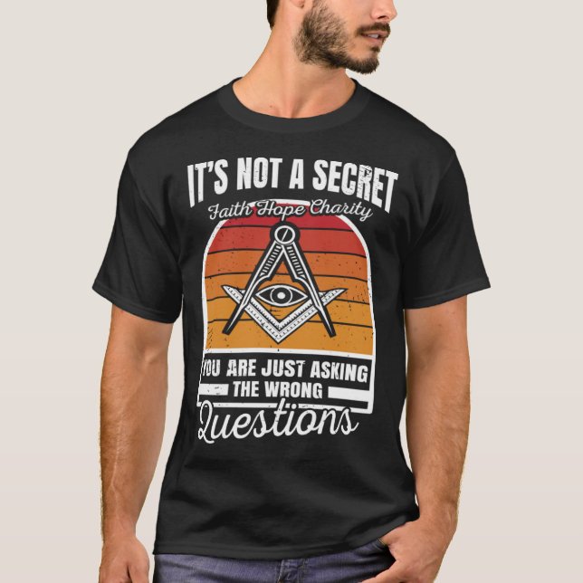 Its Not A Secret Masonic Master Square And Compass T-Shirt (Front)