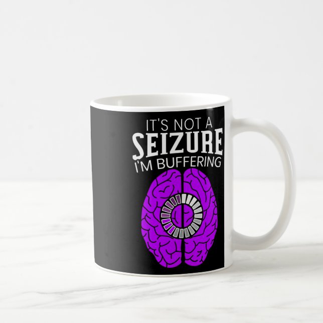 It's Not A Seizure I'm Buffering Epilepsy Awarenes Coffee Mug (Right)