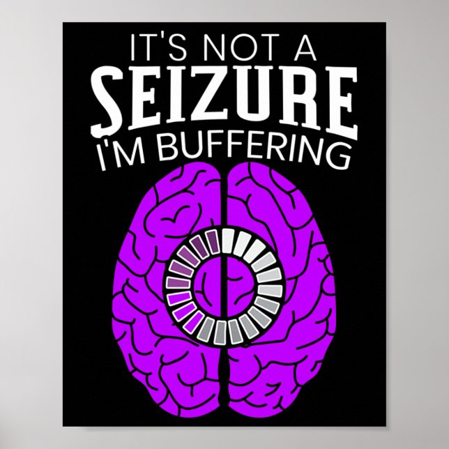 It's Not A Seizure I'm Buffering Epilepsy Awarenes Poster (Front)