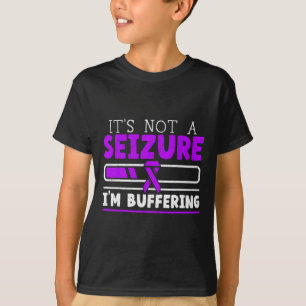 It's Not A Seizure I'm Buffering Epilepsy Awarenes T-Shirt