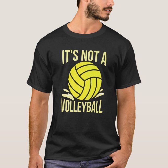 It's Not A Volleyball For A Water Polo Coach (Front)