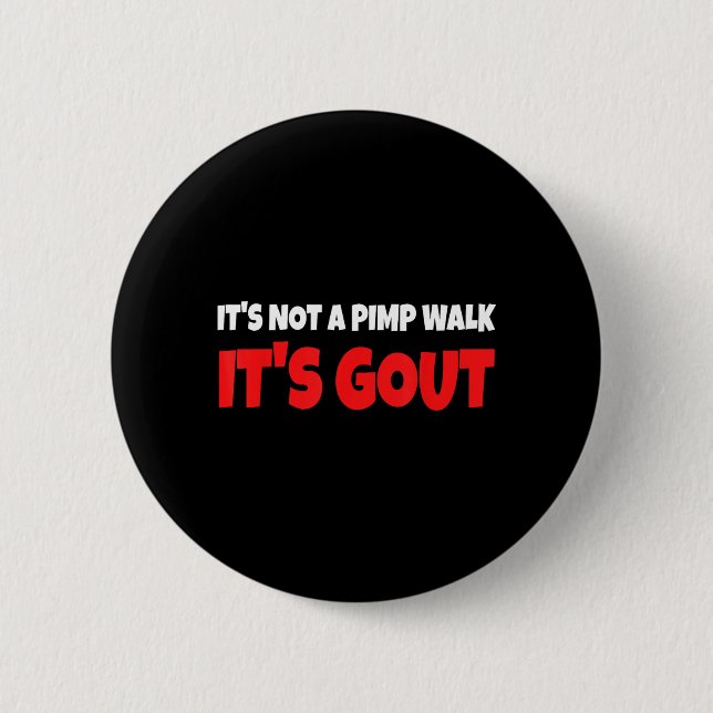 Its Not A Walk Its Gout Funny Button (Front)