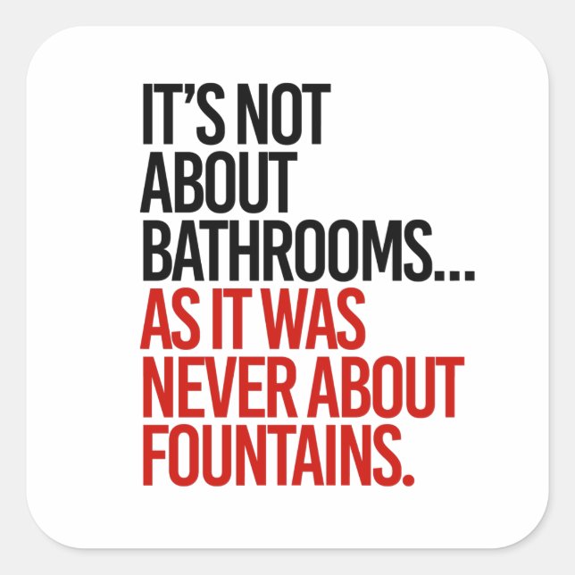 It's not about bathrooms square sticker (Front)
