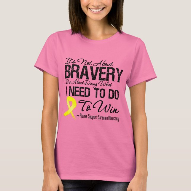 It's Not About Bravery Sarcoma T-Shirt (Front)