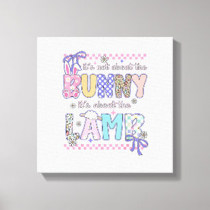 It's Not About The Bunny Christian Jesus Lamb Bibl Canvas Print