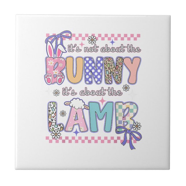 It's Not About The Bunny Christian Jesus Lamb Bibl Ceramic Tile (Front)