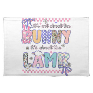 It's Not About The Bunny Christian Jesus Lamb Bibl Cloth Placemat