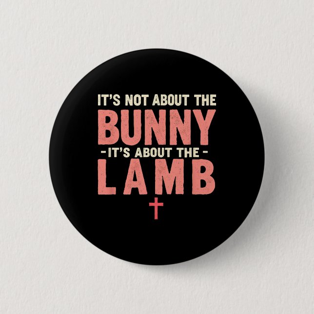 It's Not About The Bunny It's About Lamb Easter Ch Button (Front)