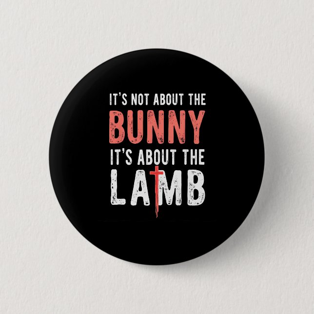 It's Not About The Bunny Its About Lamb Easter Chr Button (Front)
