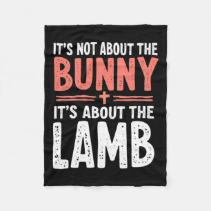 It's Not About The Bunny Its About Lamb Easter Chr Fleece Blanket